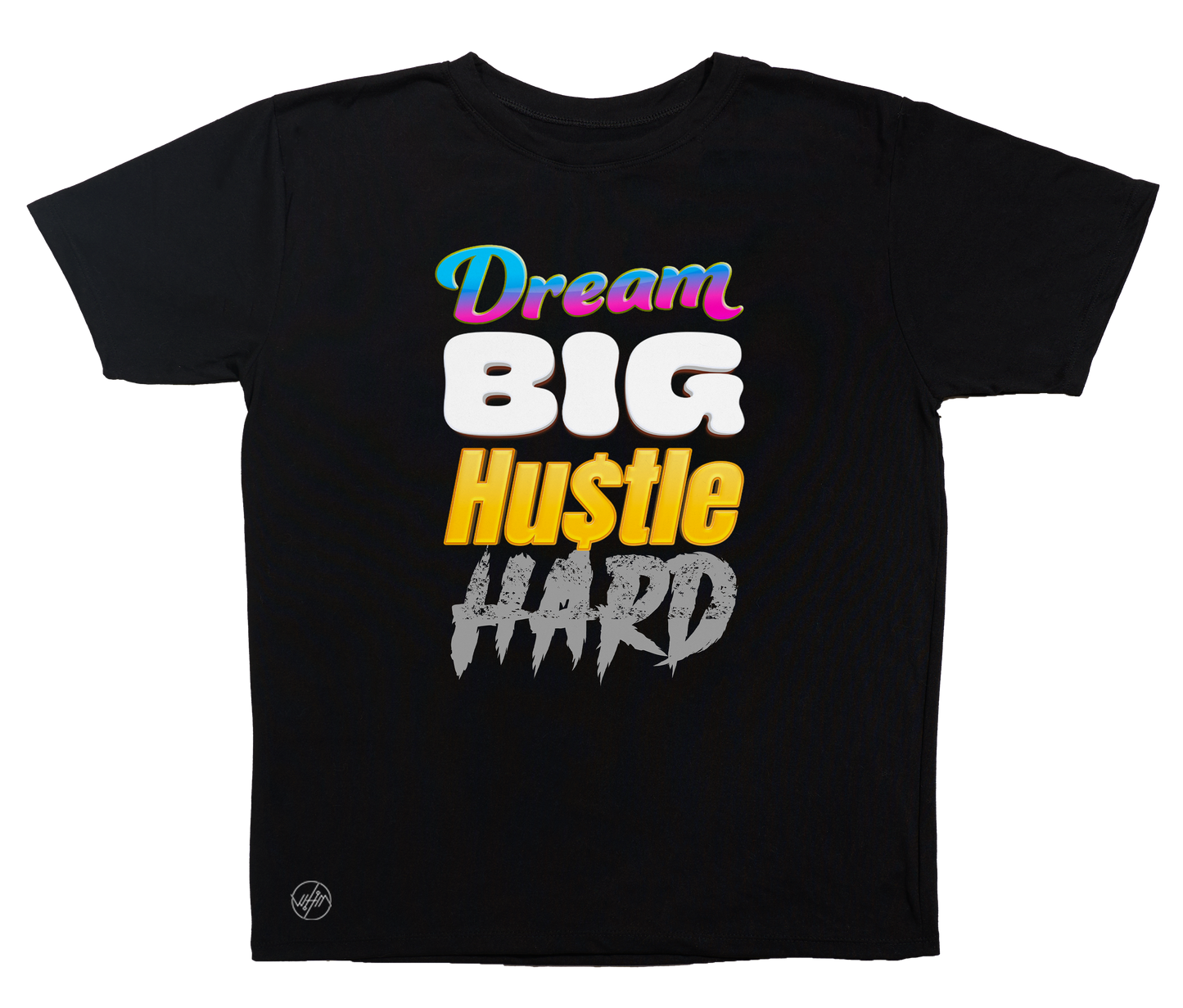 Dream Big, Hustle Hard